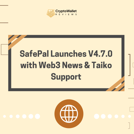 SafePal Launches V4.7.0 with Web3 News & Taiko Support