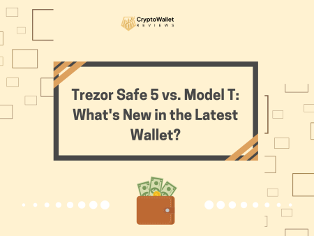 Trezor Safe 5 vs. Model T: What’s New in the Latest Wallet?