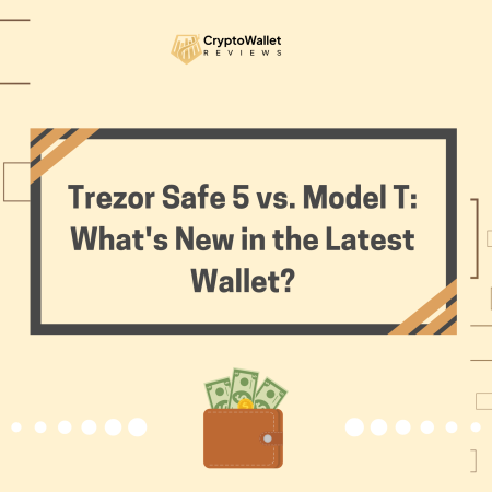 Trezor Safe 5 vs. Model T: What’s New in the Latest Wallet?