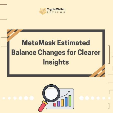 MetaMask Estimated Balance Changes for Clearer Insights