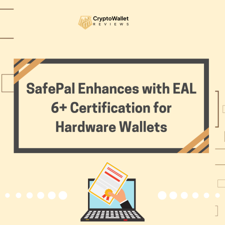 SafePal Enhances with EAL 6+ Certification for Hardware Wallets