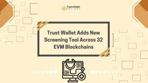 Trust Wallet Adds New Screening Tool Across 32 EVM Blockchains