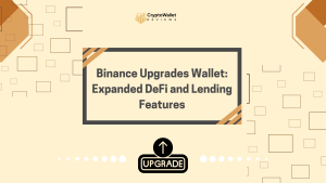 Binance Upgrades Wallet: Expanded DeFi and Lending Features