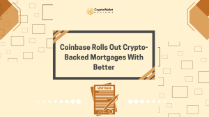 Coinbase Rolls Out Crypto-Backed Mortgages With Better