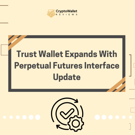 Trust Wallet Expands With Perpetual Futures Interface Update