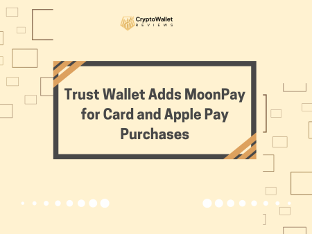 Trust Wallet Adds MoonPay for Card and Apple Pay Purchases